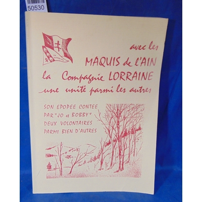 : Avec les maquis de l'Ain la compagnie Lorraine...