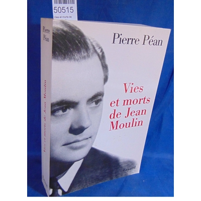 Pean  : Vies et morts de Jean Moulin. Elements d'une biographie. Par Pierre Pean...