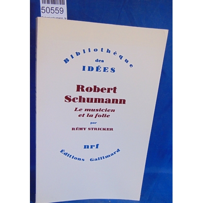 Stricker  : Robert schumann, le musicien et la folie. Par Stricker R...
