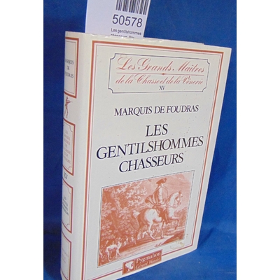 Foudras  : Les gentilshommes chasseurs. Par Théodore Louis Auguste De Foudras...