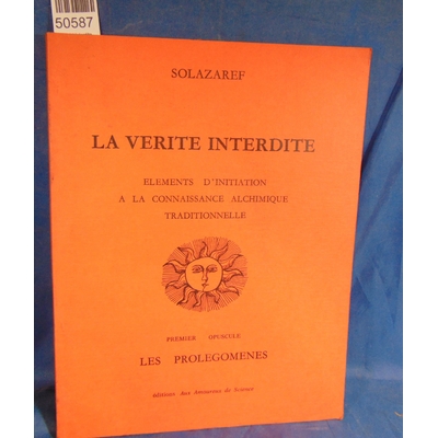 Solozaref  : La vérité interdite. éléments d'initiation à la connaissance alchimique traditionnelle.  1er opus