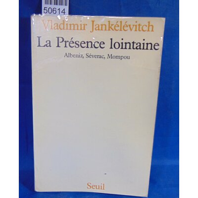 Jankélévitch  : La présence lointaine. Albeniz, Séverac, Monpou - Vladimir Jankélévitch...