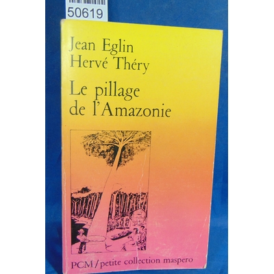 Théry  : Le pillage de l'Amazonie. Hervé Théry, Jean Eglin...