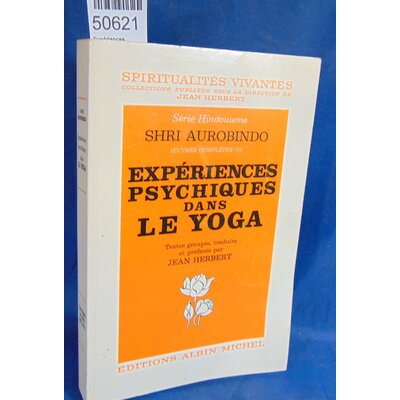 Aurobindo  : Expériences psychiques dans le yoga...