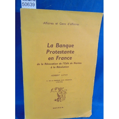 Luthy  : La banque Protestante en France. Tome 2 De la banque aux finances (1730-1794). Par Herbert Lüthy...
