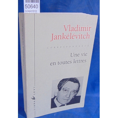 Jankélévitch  : Correspondance. Une vie en toutes lettres...