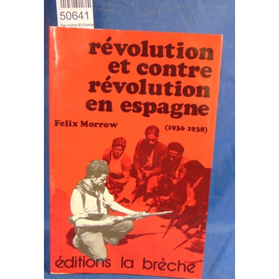 Morrow  : Révolution Et Contre Revolution En Espagne.(1936-1938).
Morrow Felix...
