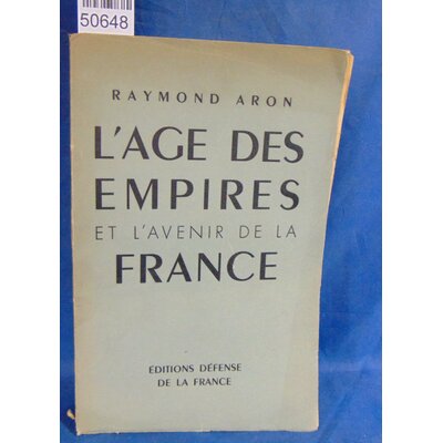 Aron  : L'age des empires et l'avenir de la France. Par ARON Raymond...