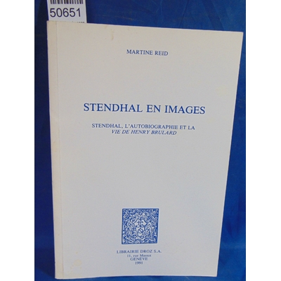 Reid  : Stendhal en images. Stendhal l'autobiographie et la vie de Henry Brulard...