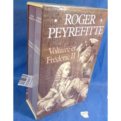 Peyrefitte  : Voltaire et Frédéric II...