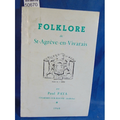 Paya  : Folklore de Saint-Agrève-en-Vivarais , par Paul Paya... [Illustrations de Jean Chièze.] Par Paul Paya.