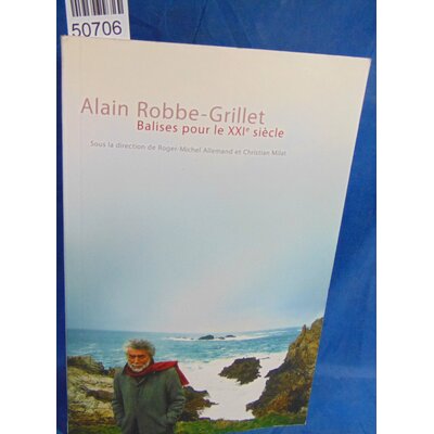 Allemand  : Alain Robbe-grillet: Balises Pour Le Xxie Siècle. Par Roger-Michel Allemand...