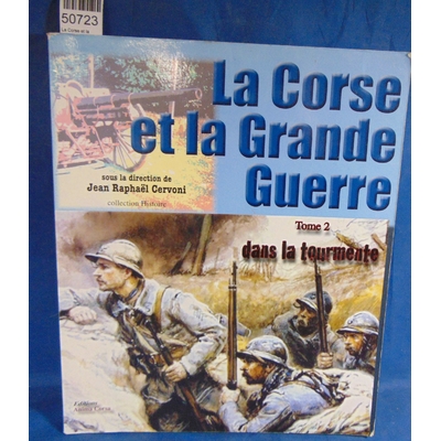 Cervoni  : La Corse et la Grande guerre - Tome 2, Dans la tourmente. Par Jean-Raphaël Cervoni (Directeur de pu
