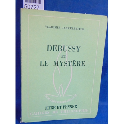 JANKELEVITCH  : Debussy et le mystère. Par Vladimir JANKELEVITCH...