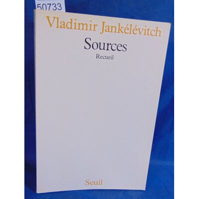 Jankélévitch  : Sources. Recueil. Par Vladimir Jankélévitch...