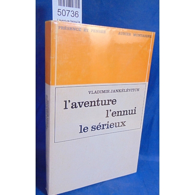 JANKÉLÉVITCH  : L'aventure l'ennui le sérieux...