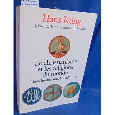 Küng  : Le Christianisme et les Religions du monde : Islam, Hindouisme, Bouddhisme. Par Hans Küng,Hans Feistha