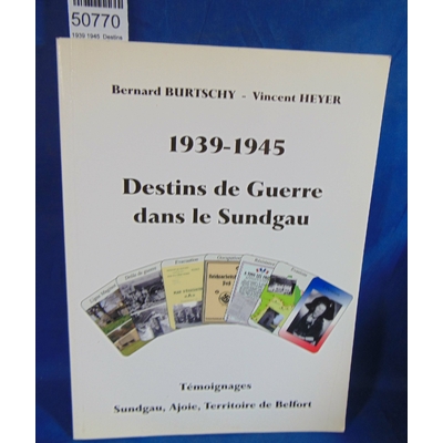 Heyer  : 1939 1945  Destins de Guerre dans le Sundgau HEYER & BURTSCHY ...