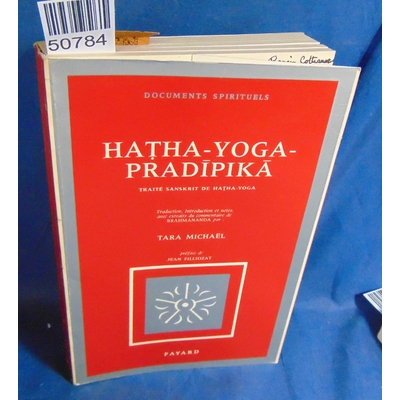 Tara  : Hatha-Yoga-Pradipika.  traité sanskrit de hatha-Yoga.Brahmananda, Tara, Michael (traducteur) ...