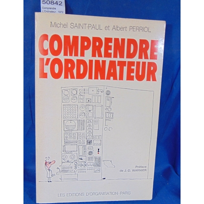 Perriol  : Comprendre L'Ordinateur . 1972 Par Michel Saint-Paul Et Albert Perriol...