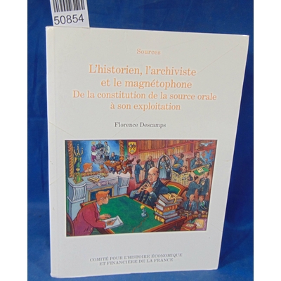 Descamps  : L'historien, l'archiviste et le magnétophone. : De la constitution de la source orale à son exploi