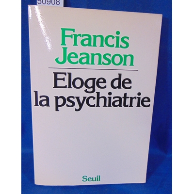 Jeanson  : Eloge de la psychiatrie. Par Francis Jeanson...