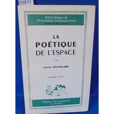 Bachelard  : La poétique de l'espace - Gaston Bachelard. 1961...