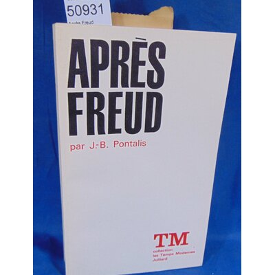 Pontalis  : Après Freud...