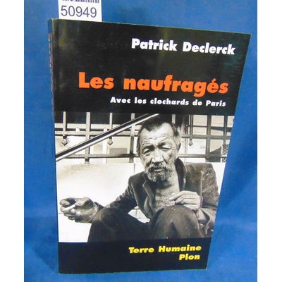 Declerck  : Les Naufragés : Avec les clochards de Paris. Par Patrick Declerck...