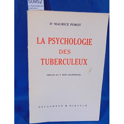 Porot  : La Psychologie des tuberculeux - Préface du Dr René Charpentier
Maurice Porot...