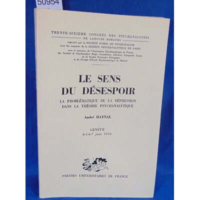 Haynal  : le sens du désespoir : la problématique de la dépression dans la théorie psychanalytique...