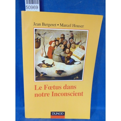 Henriet  : Le foetus et notre inconscient : Les traces inconscientes de la vie psychique primitive. Par Jean-M
