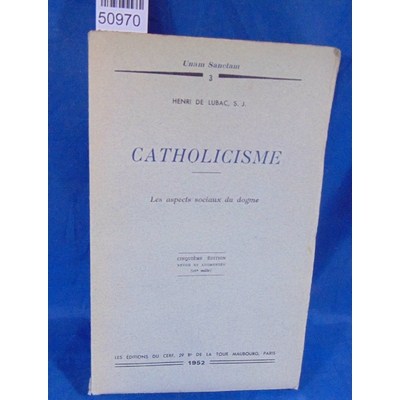 Lubac  : Catholicisme, Les aspects sociaux du dogme...