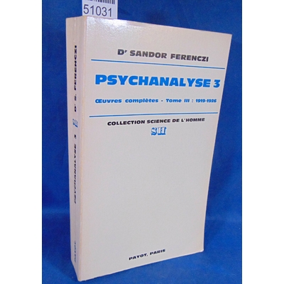 Ferenczi  : Oeuvres complètes, tome 3 : 1919-1926 - Psychanalyse, volume 3 - Sándor Ferenczi...