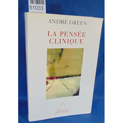 Green  : La Pensée clinique. Par André Green...