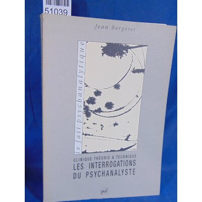 Bergeret  : Les interrogations du psychanalyste. Par Jean Bergeret...