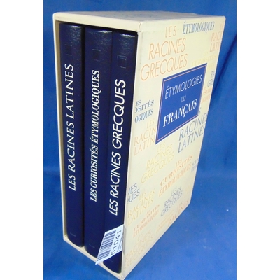 : Etymologies du français - Coffret 3 volumes : Les curiosités étymologiques ; Les racines latines ; Les rac