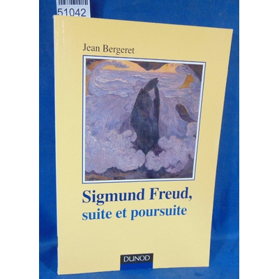 Bergeret  : Sigmund Freud, suite et poursuite. Par Jean Bergeret...