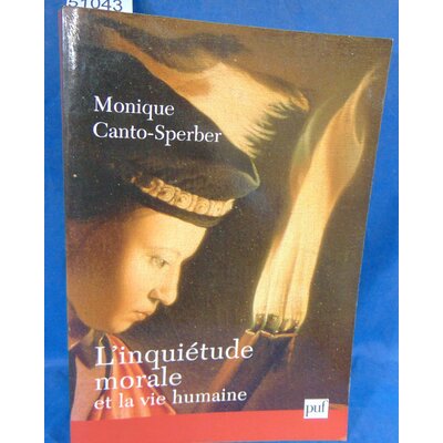 Canto-Sperber  : L' Inquiétude morale et la vie humaine. Par Monique Canto-Sperber...