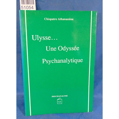 Athanassiou  : Ulysse, une Odyssée Psychanalytique. Par Cléopâtre Athanassiou...