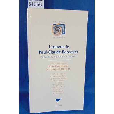 Vermorel  : L' Oeuvre De Paul-Claude Racamier. Paradoxalite, Antoedipe Et Incestualite - Henri Vermorel...
