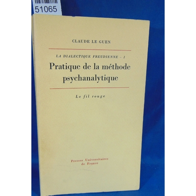 Guen  : La Dialectique freudienne, tome 1 - Pratique de la méthode psychanalytique - Claude Le Guen...