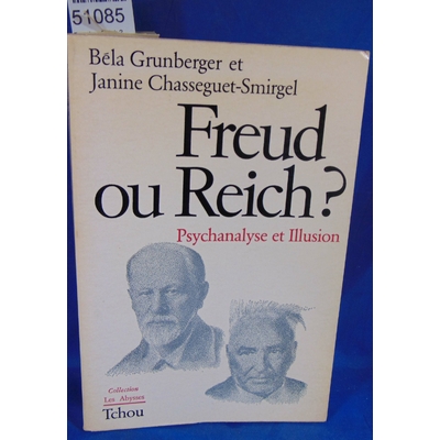 Grunberger  : Freud ou Reich ? Psychanalyse et illusion...