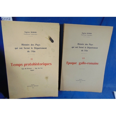Dubois  : Histoire des pays  qui ont formé : T. 2 et 3 : temps protohistoriques (âge du Bronze, âge du Fer, Ga