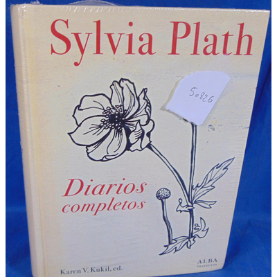 Plath  : Diarios completos. Sylvia Plath, Karen V. Kukil (Sous la direction de), Juan Antonio Montiel Rodrígue