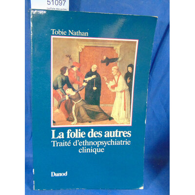 Nathan  : La Folie des autres : Traité d'ethnopsychiatrie clinique. Par Tobie Nathan...