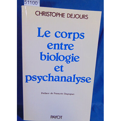 Dejours  : Le Corps entre biologie et psychanalyse : Essai d'interprétation comparée (Collection Science de l'