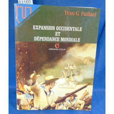 Paillard  : EXPANSION OCCIDENTALE ET DEPENDANCE MONDIALE. Fin du XVIIIème siècle/1914. Par Yvan-Georges Pailla