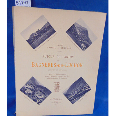 KERVILLE  : Autour du canton de Bagnères de Luchon ( France et Espagne ). Par GADEAU de KERVILLE Henri...