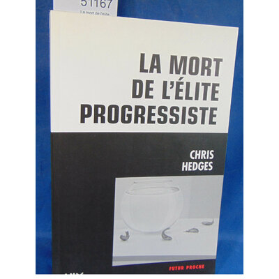Hedges  : La mort de l'elite progressiste. Par Chris Hedges, Nicolas Calvé (Traduction)...